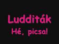 Ludditák-Hé,Picsa!