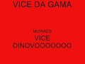eheheheheh vice pra sempre!!!vice da gama