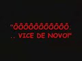 eheheheheh vice pra sempre!!!vice da gama
