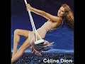 Céline Dion ; Ziggy Céline Dion ; Ziggy