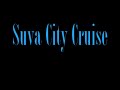 Fiji -  Suva City Cruise Part 1