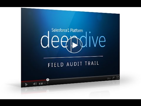 Salesforce1 Platform - Introduction to Field Audit Trail Salesforce1 Platform - Introduction to Field Audit Trail