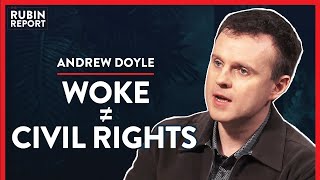 Woke Politics Is Undoing Civil Rights Achievements (Pt. 3) | Andrew Doyle | POLITICS | Rubin Report