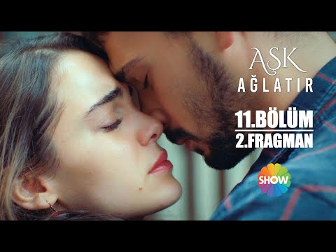 Aşk Ağlatır 11. Bölüm 2. Fragmanı                                                                                                                                                                                                                         