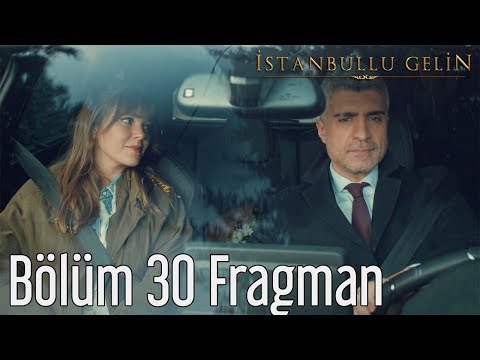 İstanbullu Gelin 30. Bölüm Fragmanı                                                                                                                                                                                                                       