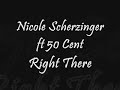 Nicole Scherzinger - Right There ft 50 Cent [LYRICS]