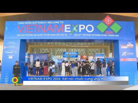 VIETNAM EXPO 2026: Kết nối chuỗi cung ứng mới