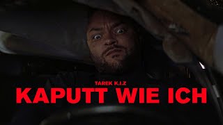 Tarek KIZ - Kaputt wie ich (official video)