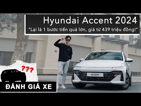 Đánh giá Hyundai Accent 2024: Lại là 1 bước tiến quá lớn, giá từ 439 triệu đồng! |XEHAY.VN|