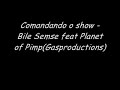 Comandando o show -Bile Semse feat Planet of Pimp