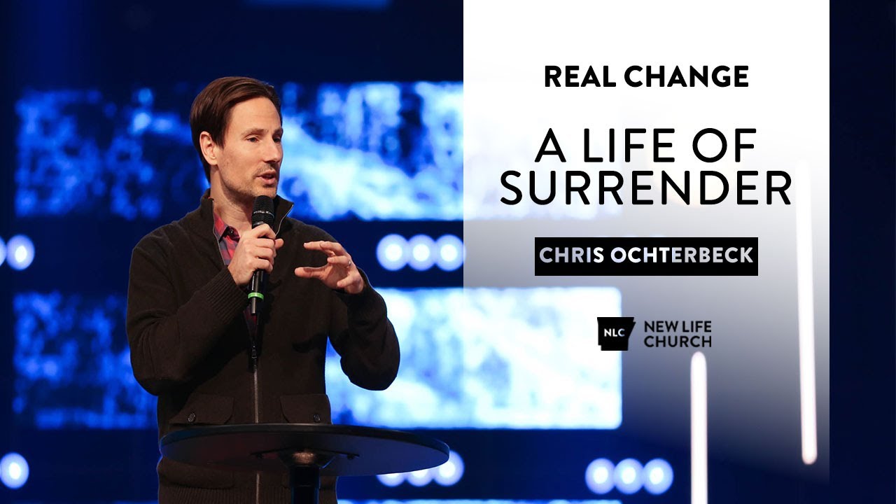 SESSION 4: A Life of Surrender by Pastor Chris Ochterbeck