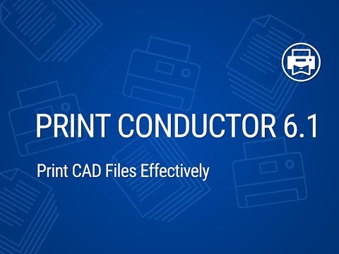 Print CAD Files Effectively with new Print Conductor 6.1