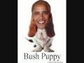 Bush puppy OBAMA  (the warmonger) New presidential pet