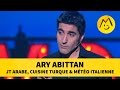 Ary Abittan : JT arabe, cuisine turque & météo italienne