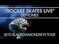 Deftones Rocket Skates Live HD on the 2010 Blackdiamondskye Tour