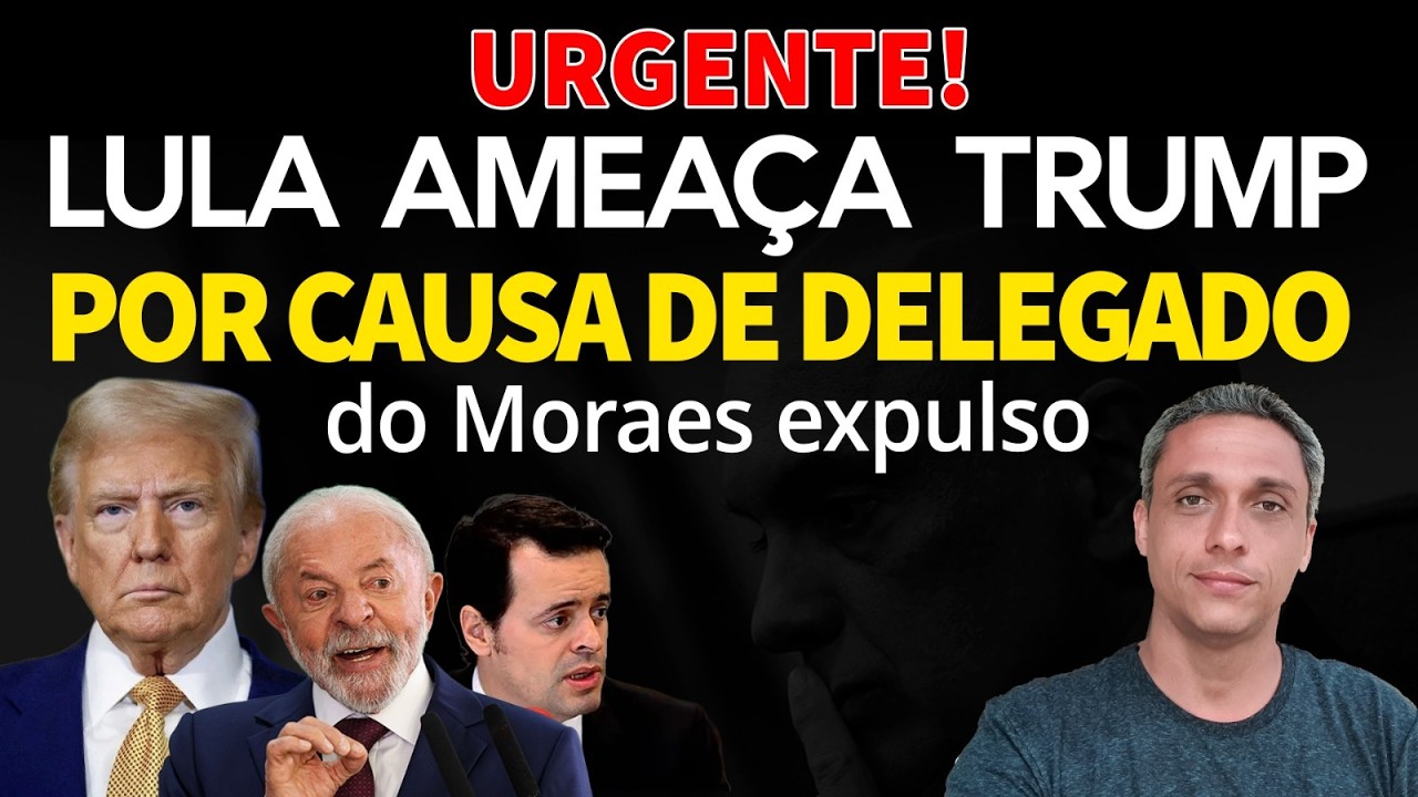URGENTE! LULA ameaça TRUMP em retaliação a expulsão do delegado do Moraes. Mais uma crise