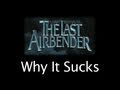 Why It Sucks - The Last Airbender