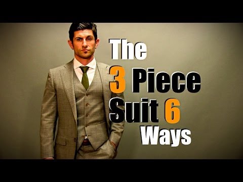 Men's Style Tip: The 3 Piece Suit Styled 6 Ways