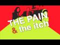videos de The Pain and the Itch Video Trailer