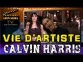 Vie d'artiste - Calvin Harris Vie d'artiste - Calvin Harris