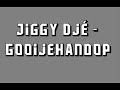 Jiggy Djé - Gooijehandop