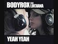 Bodyrox feat Luciana - Yeah Yeah Bodyrox feat Luciana - Yeah Yeah