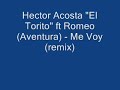 hector acosta \"el torito\" y romeo (aventura) - me voy hector acosta \"el torito\" y romeo (aventura) - me voy