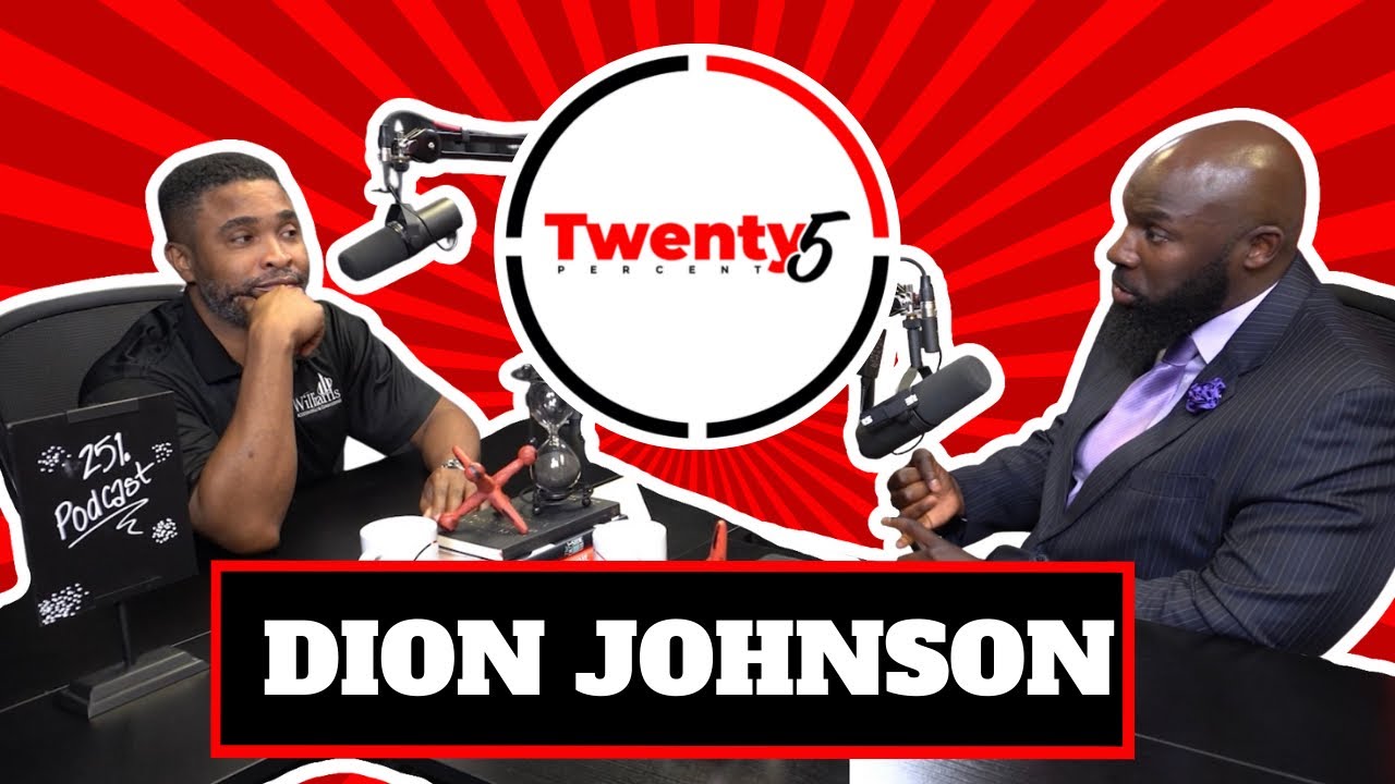 Dion Johnson Interview - Twenty5 Percent Podcast EP. 25