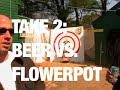 Beer vs. Flowerpot