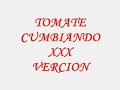 Tomate cumbiando XXX vercion