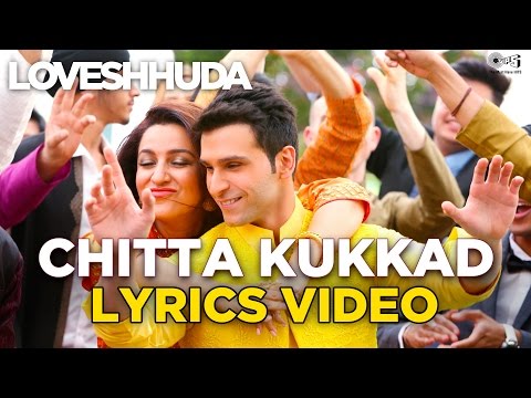Chitta Kukkad Lyrics Video - Loveshhuda | Hit Wedding Song | Girish Kumar | 19th Feb 2016 Chitta Kukkad Lyrics Video - Loveshhuda | Hit Wedding Song | Girish Kumar | 19th Feb 2016