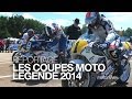 Klicken zum Ansehen : Coupes Moto Légende 2014