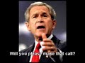 this is when u have to slowly explain things to george bush... 
                 note
-------------------------------------------
i don't hate bush but i do not like him as a president for ur info
and we're sry... we didn't make this video, if we did it would be really really bad lmao
p.s. if you read any comments about 9\11 being a conspiracy...plz spam them bcuz im annoyed of hearing oo the goverment did this to us our goverment doesnt like us bullspit and if ur the one posting them...dont post them