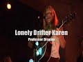 lonely drifter karen in barcelona(26-06-08) .
tanja frinta (voice&guitar)
marc meli� sobrevias (keyboards)
giorgio fausto menossi (drums)
johan jacquemoud (doublebass)