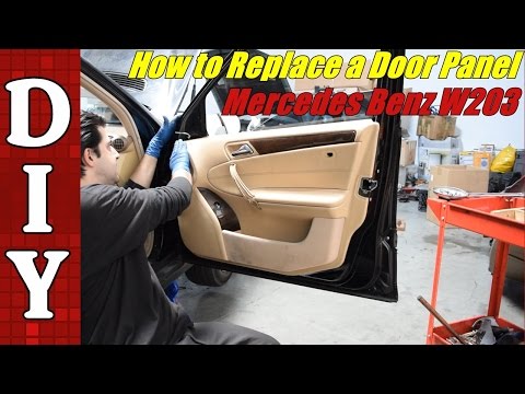 How to Remove and Replace a Door Panel on a Mercedes Benz W203 C240 C230 E320