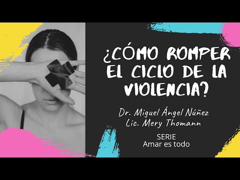 ¿CÓMO ROMPER EL CICLO DE LA VIOLENCIA? - Amar es todo - Dr. Miguel Ángel Núñez y Lic. Mery Thomann