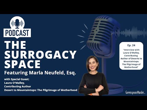 The Surrogacy Space, Ep. 24 – Interview with Laura O’Malley, Contributing Author, Desert to Mountaintops: The Pilgrimage of Motherhood