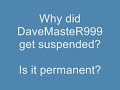 Why did DaveMasteR999 get suspended?