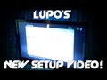 LUPO'S NEW SETUP VIDEO (2012 RIG SETUP)