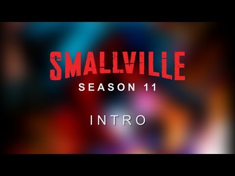 Smallville: Season 11 - Intro (FAN-MADE)