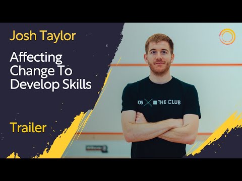 Squash Coaching: Affecting Change To Develop Skills - With Josh Taylor | Trailer