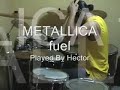 metallica   fuel  hector moreno drums cover 