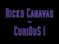 Ricko Canavas - CuriOuS !
