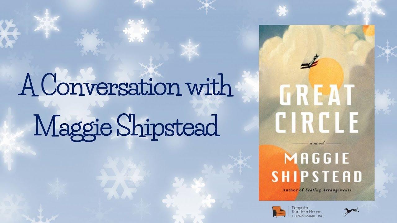 A Conversation with Maggie Shipstead, author of GREAT CIRCLE