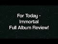 Click here to watch this video For Today - Immortal - Full 2012 Album Review!