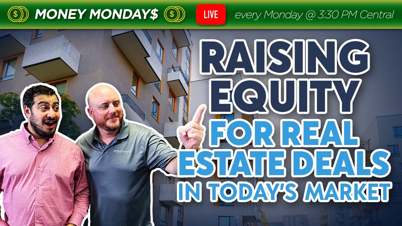 Raising Equity for Real Estate Deals in Today's Market