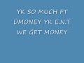 YK SO MUCH FT DMONEY