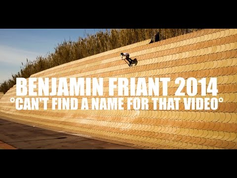 BENJAMIN FRIANT 2014 | °Can't Find A Name For That Video°