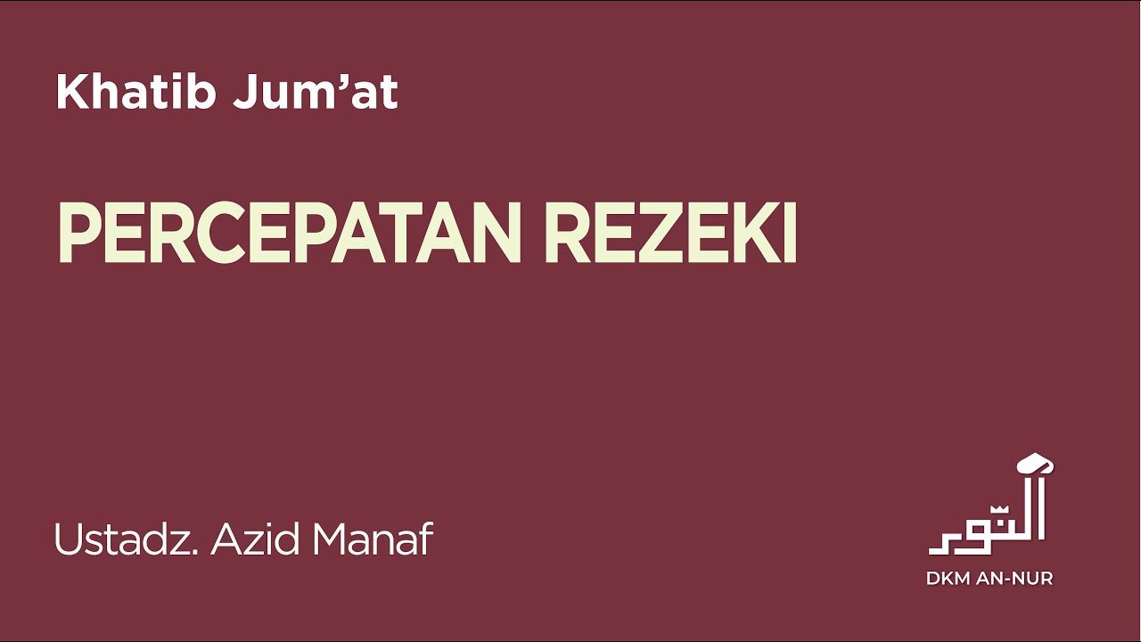 Khutbah Jum'at - Percepatan Rezeki - Ustadz. Azid Manaf