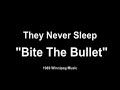 They Never Sleep - Bite The Bullet They Never Sleep - Bite The Bullet